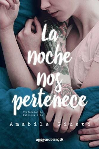 La noche nos pertenece, de Amabile Giusti., vol. N/A. Editorial Amazon Publishing, tapa blanda en español, 2019