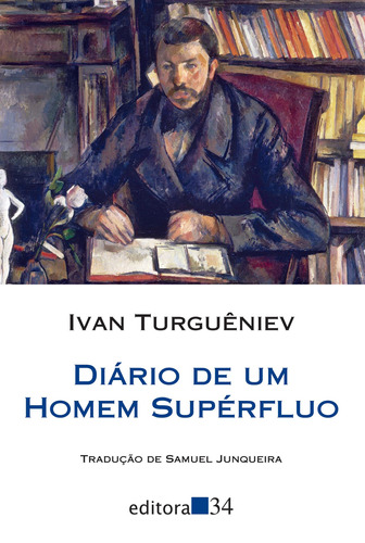 Diário de um homem supérfluo, de Turguêniev, Ivan. Série Coleção Leste Editora 34 Ltda., capa mole em português, 2018