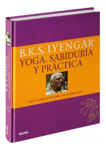 Yoga. Sabiduría Y Práctica - Iyengar, B.k.s