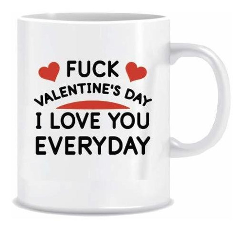 Taza San Valentín  Te Amo Todos Los Días  11 Oz