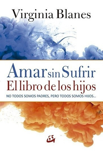 Amar Sin Sufrir Libro De Los Hijos - Virginia Blanes - Gaia