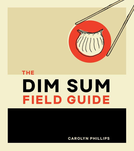 Libro: The Dim Sum Field Guide: A Taxonomy Of Dumplings, Bun