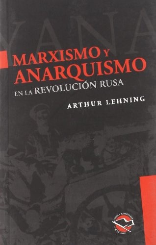 Marxismo Y Anarquismo En La Revolución Rusa - Lehning, Arthu