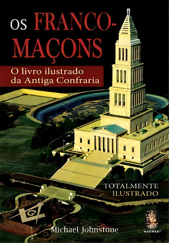Os Franco Maçons, De Johnstone Michael. Editora Madras Editora Em Português
