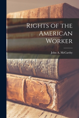 Libro Rights Of The American Worker - Mccarthy, John A. 1...