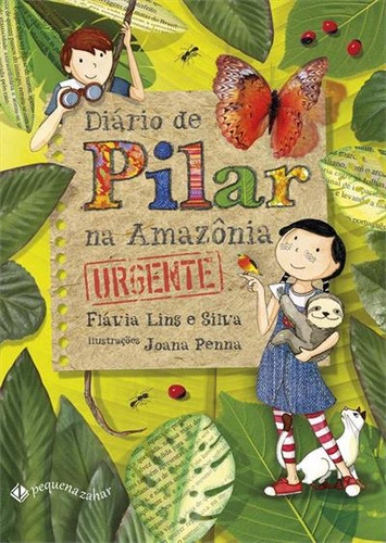 Diario De Pilar Na Amazonia (nova Ediçao): Urgente, De Flavia Lins E Silva. Editora Pequena Zahar, Capa Mole, Edição 4ª Em Português, 2023