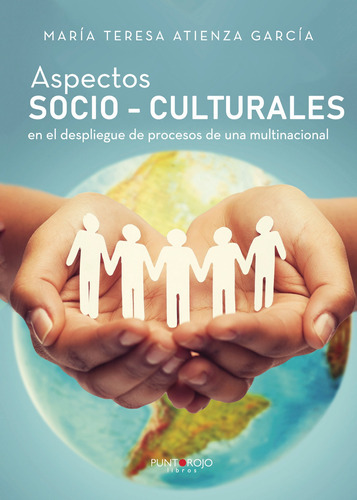 Aspectos socio-culturales en el despliegue de procesos de una multinacional, de Atienza García , María Teresa.. Editorial Punto Rojo Libros S.L., tapa blanda, edición 1.0 en español, 2032