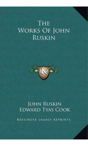 The Works Of John Ruskin, De John Ruskin. Editorial Kessinger Publishing, Tapa Dura En Inglés