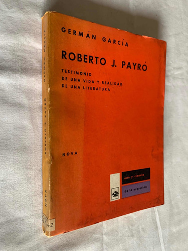 Roberto J Payro German Garcia Testimonio De Una Vida Y Reali