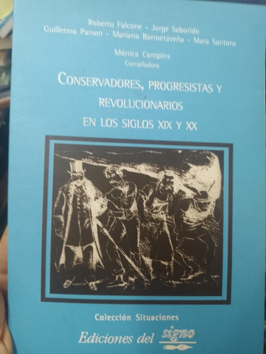 Conservadores Progresistas Revolucionarios Los Siglos Xix Xx