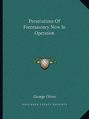 Libro Persecutions Of Freemasonry Now In Operation - Oliv...