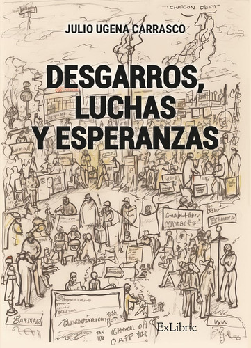 Desgarros, Luchas Y Esperanzas - Julio Ugena Carrasco