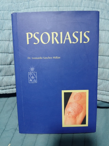 Libro: Psoriasis  Autor: Dr. Leonardo Sánchez M.