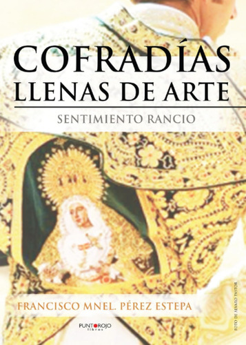 Libro: Cofradías Llenas De Arte (spanish Edition)