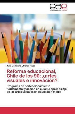 Libro Reforma Educacional, Chile De Los 90 - Utreras Roja...
