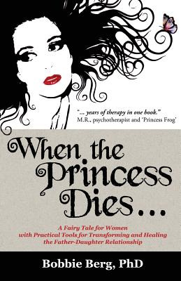 Libro When The Princess Dies...: A Fairy Tale For Women W...