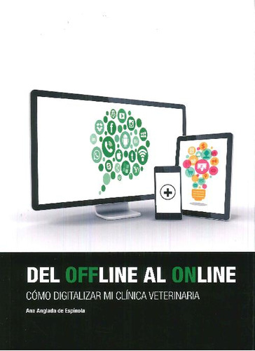 Libro Del Offline Al Online: Cómo Digitalizar Mi Clínica Vet
