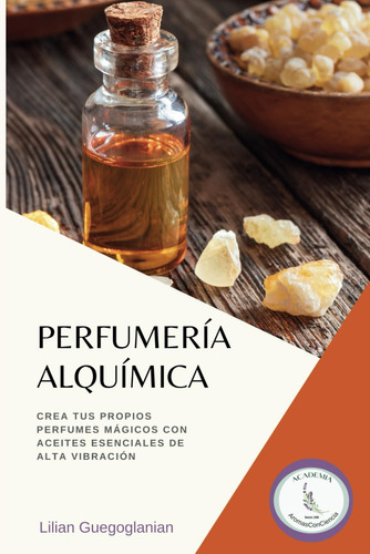 Perfumería Alquímica: Crea Tus Propios Perfumes Mágicos Con