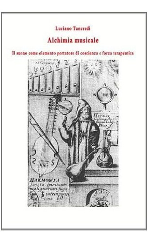 Libro: Alchimia Musicale: Il Suono Come Elemento Portatore D