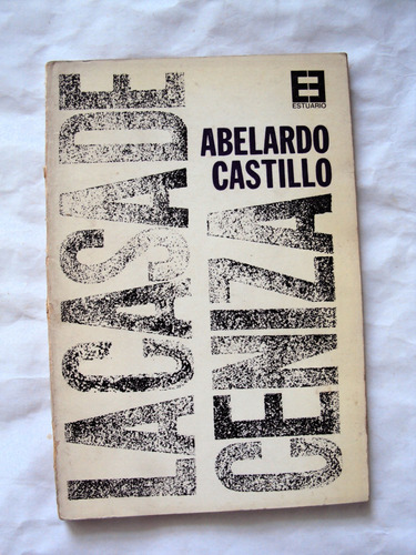 Abelardo Castillo, La Casa De Ceniza - 1ra. Edición - L01