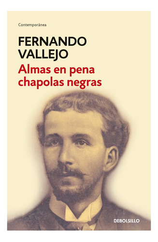 Almas En Pena Chapolas Negras. Fernando Vallejo