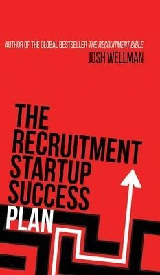 The Recruitment Startup Success Plan : A Step-by-step Gui...