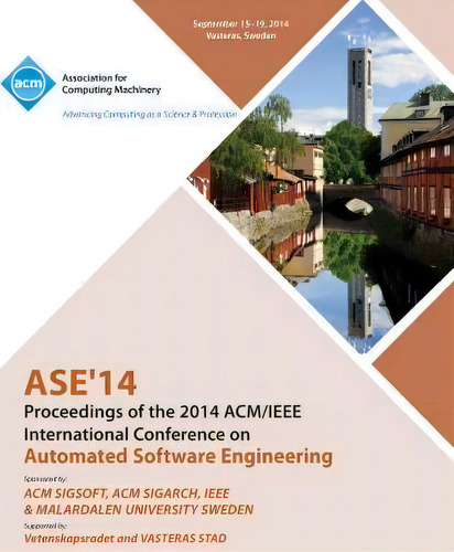 Ase 14 29th Ieee/acm International Conference On Automated Software Engineering, De Ase 14 Ference Committee., Vol. 1. Editorial Acm, Tapa Blanda En Inglés, 2014