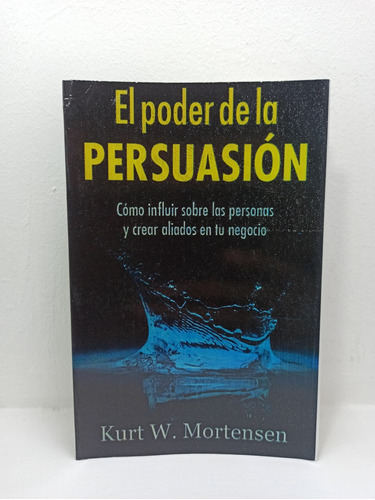 Libro: El Poder De La Persuasión - Kurt Mortensen