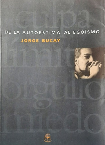 De La Autoestima Al Egoísmo - Jorge Bucay