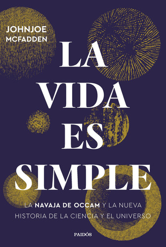 La Vida Es Simple: La Vida Es Simple, De Johnjoe Mcfadden. Editorial Paidós, Tapa Blanda, Edición 1 En Español, 2013