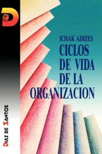 Ciclos De Vida De La Organizacion [corporate Lifecycles - Sp