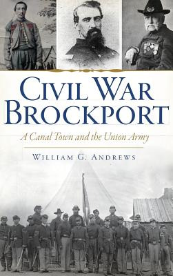 Libro Civil War Brockport: A Canal Town And The Union Arm...