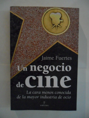 Un Negocio De Cine - Jaime Fuertes - Almuzara - Como Nuevo