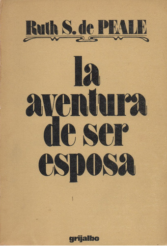 La Aventura De Ser Esposa. Ruth S. Peale.