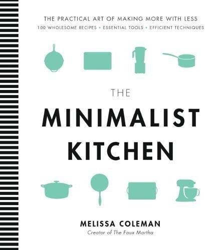 Libro The Minimalist Kitchen: 100 Wholesome Recipes, Essen