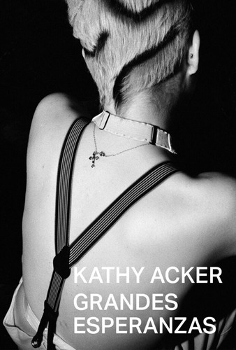 Grandes Esperanzas - Kathy Acker