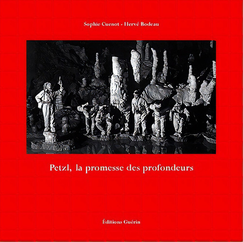 Desde Las Profundidades: La Aventura De Petzl., De Sophie Cuenot Hervé Bodeau. Editorial Guérin, Tapa Blanda En Castellano