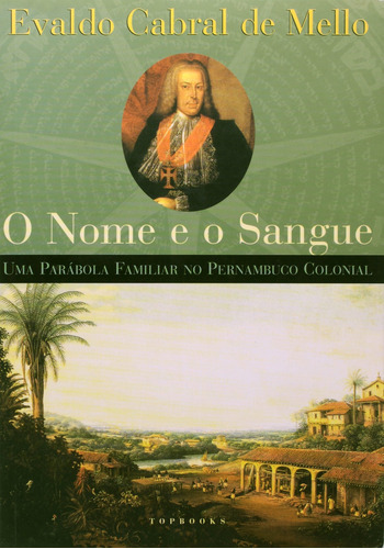 O Nome E O Sangue - 2ª Edição, De Evaldo Cabral De Mello., Vol. 1. Editora Topbooks, Capa Mole, Edição 1 Em Português, 2014