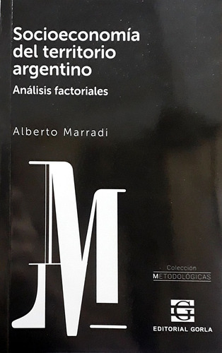 Socioeconomía Del Territorio Argentino: Analisis Factoriales, De Marradi Alberto. Serie N/a, Vol. Volumen Unico. Editorial Gorla, Tapa Blanda, Edición 1 En Español, 2021