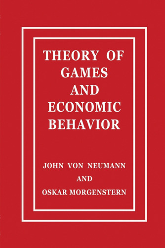 Theory Of Games And Economic Behavior  -  John Von Neumann/
