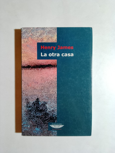 Henry James - La Otra Casa