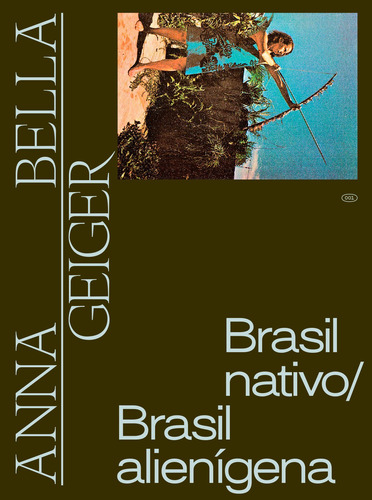 Anna Bella Geiger: Brasil nativo, Brasil alienigena, de Toledo, Tomás. Editora Edições Sesc São Paulo,Museu de Arte de São Paulo Assis Chateaubriand, capa dura em português, 2019