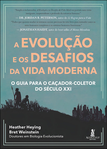 A Evolução E Os Desafios Da Vida Moderna: O Guia Para O Caçador-coletor Do Século Xxi, De Heather Heying. Editora Alta Cult, Capa Mole, Edição 1 Em Português, 2023