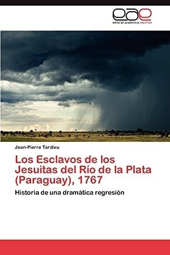 Libro: Los Esclavos Jesuitas Del Río Plata (para&..