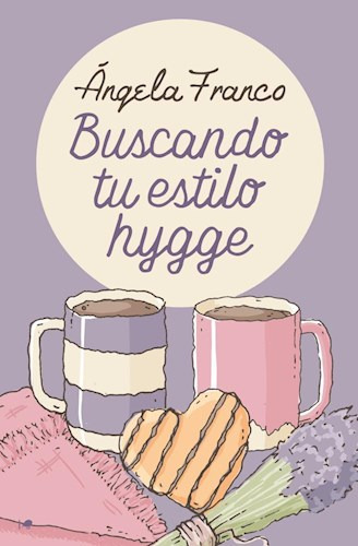 Libro Buscando Tu Estilo Hygge De Angela Franco