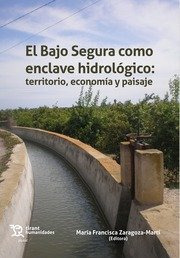 Libro Bajo Segura Como Enclave Hidrologico, El - Zaragoza...