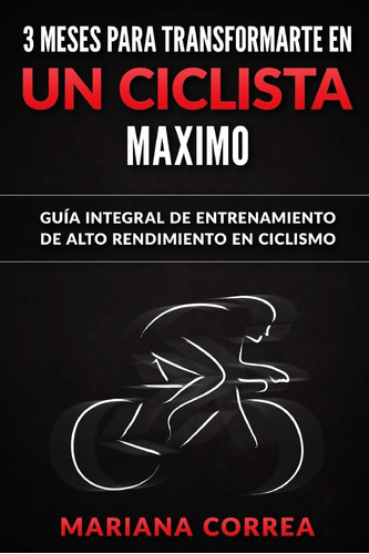 Livro: 3 Meses Para Transformar Você Em Um Ciclista Máximo: