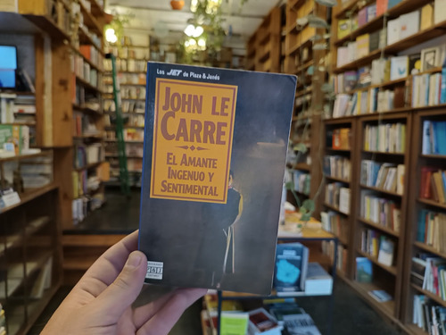 El Amante Ingenuo Y Sentimental. John Le Carré. (Usado)