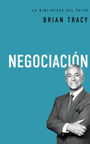 Libro: Negociación (la Biblioteca Del Éxito) (spanish Editio