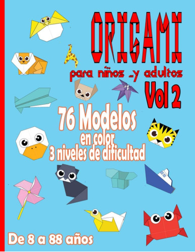 Libro: Origami Para Niños  Y Adultos Da 8 A 88 Años | Vol 2